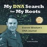 My DNA Search for My Roots - Everett Woolum - 9781965732786