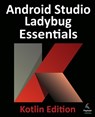 Android Studio Ladybug Essentials - Kotlin Edition - Neil Smyth - 9781965764060