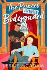 The Prince's Forbidden Bodyguard - Leslie McAdam - 9781965851135