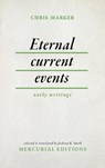 Eternal Current Events: Early Writings - Chris Marker - 9781965874004
