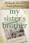My Sister's Brother - Clay Jones - 9781965889084