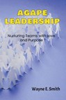Agape Leadership - Wayne Smith - 9781965937020