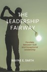 The Leadership Fairway - Wayne Smith - 9781965937112