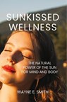 Sunkissed Wellness - Wayne Smith - 9781965937198