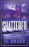 Shattered (Discreet Edition) - J. L. Drake - 9781965946947