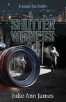 Shutter Witness, A Jordan Fox Thriller - Julie Ann James - 9781965950319