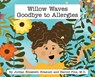 Willow Waves Goodbye to Allergies - Jordan Elizabeth Brasuell - 9781965950531