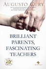 Brilliant Parents, Fascinating Teachers - Augusto Cury - 9781965965009