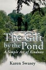 The Gift by the Pond - Karen Swasey - 9781965971024