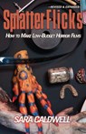 Splatter Flicks - Sara Caldwell - 9781966037507