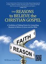 (My) Reasons to Believe the Christian Gospel: A Tacklebox of Talking Points for Compelling Reasons to Believe in Jesus and the Bible - William Bartlett - 9781966074373