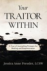 Your Traitor Within - Jessica Anne Pressler Lcsw - 9781966074854