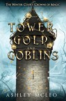 A Tower of Gold and Goblins - Ashley McLeo - 9781966080145