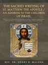 The Sacred Writing of St. Matthew the Apostle / An Address to the Children of Israel - Rev. Henry B. Malone - 9781966088424
