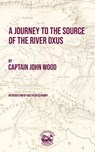 A Journey to the Source of the River Oxus - John Wood - 9781966134008