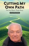 Cutting My Own Path - Guy Wyser-Pratte - 9781966155140