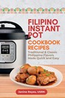 Filipino Instant Pot Cookbook Recipes - Usrn Janine Reyes - 9781966232056