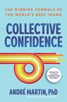 Collective Confidence: The Winning Formula of the World's Best Teams - Andre Martin - 9781966280088