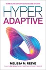 Hyperadaptive: Rewiring the Enterprise to Become Ai-Native - Melissa M. Reeve - 9781966280262