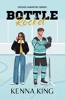Bottle Rocket - Kenna King - 9781966300038