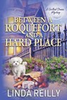 Between a Roquefort and a Hard Place - Linda Reilly - 9781966322511