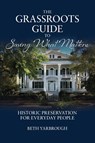 The Grassroots Guide to Saving What Matters - Beth Yarbrough - 9781966343219