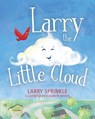 Larry the Little Cloud - Larry Sprinkle - 9781966343738