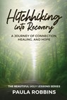 Hitchhiking into Recovery - Paula Robbins - 9781966346401