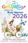 The Get Up and Go Diary for Busy Women 2026 - The Get Up and Go Team - 9781966346531
