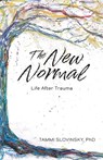 The New Normal: Life After Trauma - Tammi Slovinsky - 9781966369097