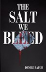 The Salt We Bleed - Denile Baugh - 9781966369578
