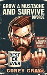 Grow a Mustache and Survive Divorce - Corey Gray - 9781966413028