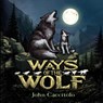 Ways of the Wolf - John Caccitolo - 9781966413134
