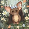 Little Bat: Educational Children's Picture Book About Bats Filled With Real Photos, Art, & Bat Facts - Linda Blackmoor - 9781966417071
