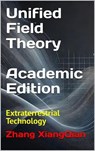 Unified Field Theory (Academic Edition) - Zhang XiangQian - 9781966423058