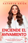 Enciende El Avivamiento: Vive En El Fuego de Dios Para Transformar El Mundo - Kathryn Krick - 9781966427469