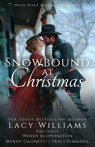 Snowbound at Christmas - Lacy Williams ; Wendy Galinetti ; Wendy Klopfenstein - 9781966463177