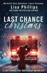 Last Chance Christmas - Lisa Phillips ; Michelle Sass Aleckson ; Laura Conaway - 9781966463221