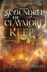 Scoundrel of Claymore Keep - Jill Williamson - 9781966463276