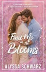 Find Me in the Blooms - Alyssa Schwarz ; Susan May Warren - 9781966463399
