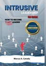 Intrusive Leadership, How to Become THAT Leader, Edition 2 - Marcus Canady - 9781966480082