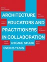 Architecture Educators and Practitioners in Collaboration - Kathryn Clarke Albright ; Andrew Balster ; Chip von Wiese ; John Syvertsen - 9781966515500