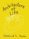 Architecture of Life - Takaharu Tezuka ; Yui Tezuka - 9781966515975