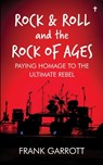 Rock & Roll and the Rock of Ages - Frank Garrott - 9781966561040
