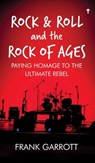 Rock & Roll and the Rock of Ages - Frank Garrott - 9781966561071
