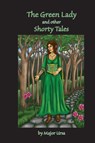 The Green Lady and Other Shorty Tales - Major Ursa - 9781966607151