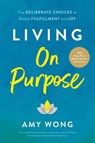 Living on Purpose - Amy Wong - 9781966629047