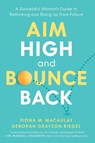 Aim High and Bounce Back - Fiona M Macaulay ; Deborah Grayson Riegel - 9781966629917