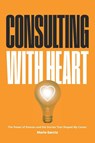 Consulting with Heart - Mario Garcia - 9781966629955