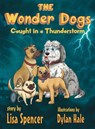 The Wonder Dogs Caught in a Thunderstorm - Lisa Spencer - 9781966675464